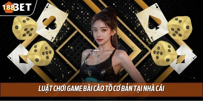 Bài Cào Tố 188BET | Top 4 Bí Quyết Chơi Hay Và Thắng Lớn 3 Luật chơi game bài cào tố cơ bản tại nhà cái