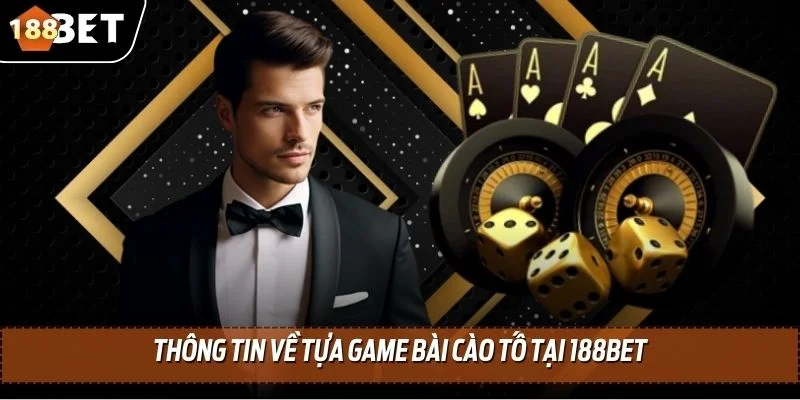 Bài Cào Tố 188BET | Top 4 Bí Quyết Chơi Hay Và Thắng Lớn 2 Thông tin về tựa game bài cào tố tại 188BET