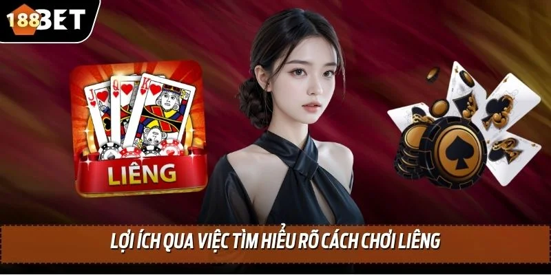 Cách Chơi Liêng - Tìm Hiểu Tất Tần Tật Về Quy Trình Ván Cược 1 Lợi ích qua việc tìm hiểu rõ cách chơi liêng