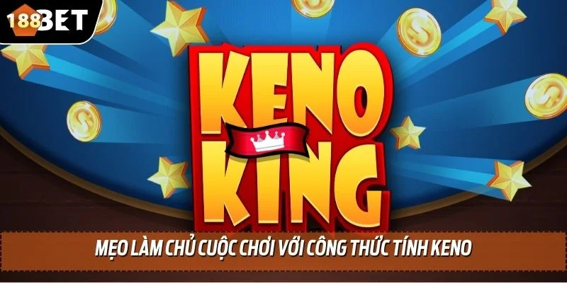 Công Thức Tính Keno - Phân Tích Cách Tính Chuẩn Xác 2025 4 Mẹo làm chủ cuộc chơi với công thức tính Keno