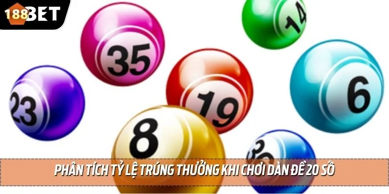 Dàn Đề 20 Số - Phân Tích 4 Hình Thức Lập Dàn Đề Siêu Chuẩn 3 Phân tích tỷ lệ trúng thưởng khi chơi dàn đề 20 số