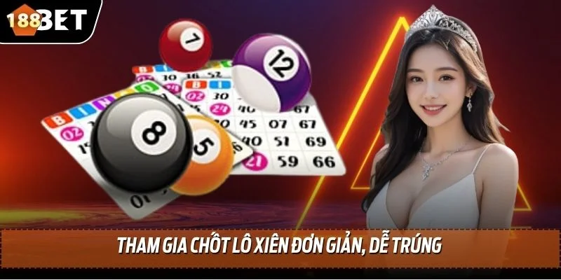 Đánh Lô Đề Trực Tuyến Trúng Lớn 100% Tại Nhà Cái 188BET 3 Tham gia chốt lô xiên đơn giản, dễ trúng