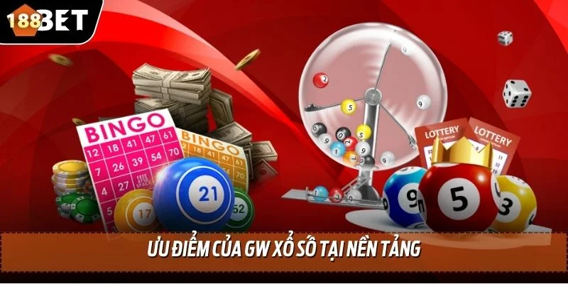 GW Xổ Số - Trúng Số May, Đổi Đời Ngay Hôm Nay Tại 188BET 4 Ưu điểm của GW Xổ Số tại nền tảng