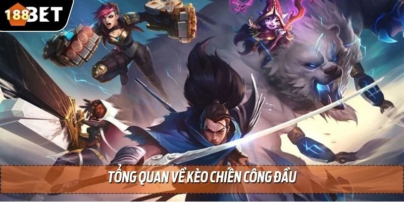 Kèo Chiến Công Đầu - Kèo Thể Thao Chuyên Nghiệp Tại 188BET 2 Tổng quan về kèo chiến công đầu