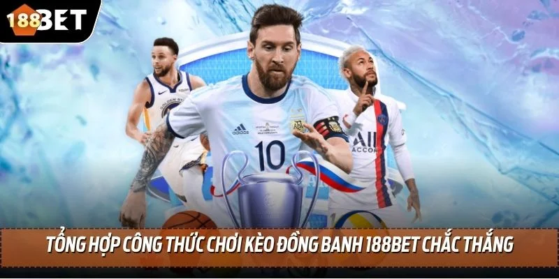 Kèo Đồng Banh - Một Số Kinh Nghiệm Cá Cược Chắc Thắng 3 Tổng hợp công thức chơi kèo đồng banh 188BET chắc thắng