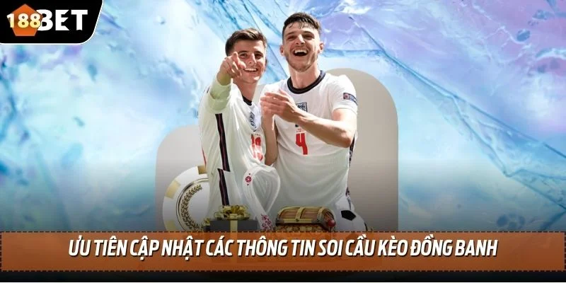 Kèo Đồng Banh - Một Số Kinh Nghiệm Cá Cược Chắc Thắng 4 Ưu tiên cập nhật các thông tin soi cầu kèo đồng banh