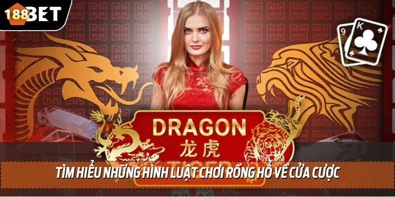 Luật Chơi Rồng Hổ Tại Nhà Cái Uy Tín 188BET Chi Tiết Nhất 4 Tìm hiểu những hình luật chơi rồng hổ về cửa cược