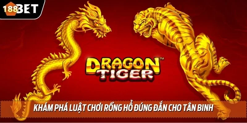 Luật Chơi Rồng Hổ Tại Nhà Cái Uy Tín 188BET Chi Tiết Nhất 2 Khám phá luật chơi rồng hổ đúng đắn cho tân binh