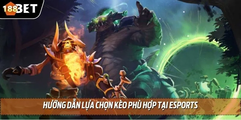 Mẹo Cá Cược Esports - Bí Quyết Bắt Kèo Chính Xác Từ 188BET 3 Hướng dẫn lựa chọn kèo phù hợp tại esports