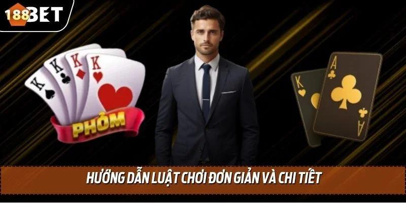 Phỏm Online - Tựa Game Giải Trí Hấp Dẫn Tại 188BET 3 Hướng dẫn luật chơi đơn giản và chi tiết