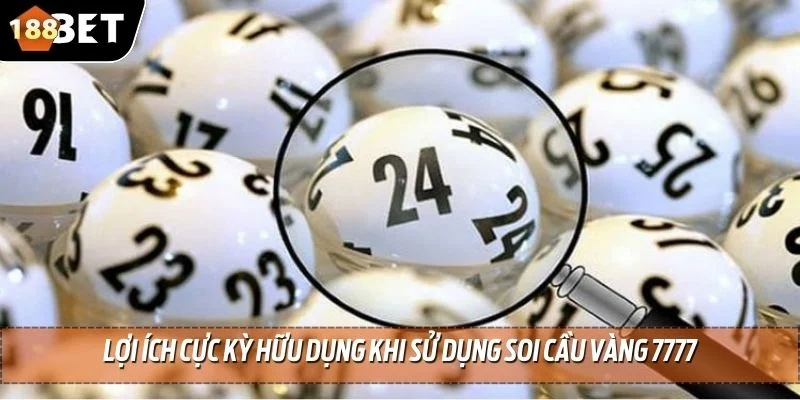 Soi Cầu Vàng 7777 - Chiến Thắng Dễ Dàng Hơn Bao Giờ Hết 3 Lợi ích cực kỳ hữu dụng khi sử dụng soi cầu vàng 7777