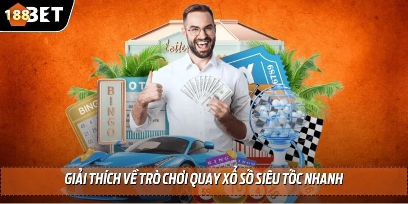Xổ Số Siêu Tốc 188BET - Cơ Hội Đổi Đời Trong Tích Tắc 2025 2 Giải thích về trò chơi quay xổ số siêu tốc nhanh